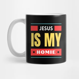 Jesus Is My Homie | Christian Saying Mug